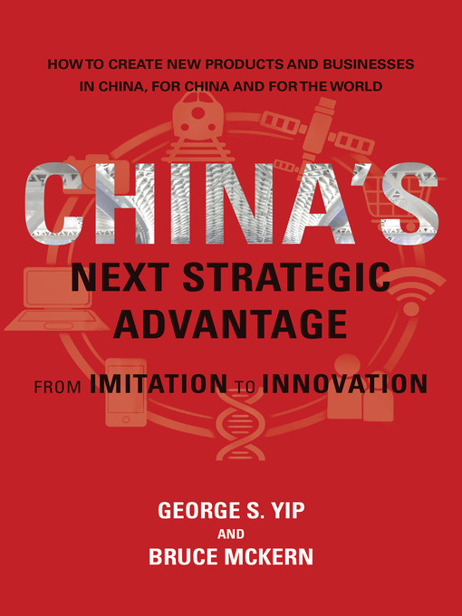 Title details for China's Next Strategic Advantage by George S. Yip - Available